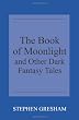The Book of Moonlight and Other Dark Fantasy Tales