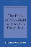 The Book of Moonlight and Other Dark Fantasy Tales