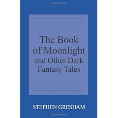 The Book of Moonlight and Other Dark Fantasy Tales