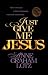 Just Give Me Jesus