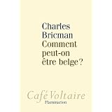 Comment peut-on �tre Belge?par Charles Bricman