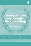 Corruption and post-conflict peacebuilding : selling the peace?