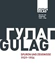 Produkt-Bild: Gulag: Spuren und Zeugnisse 1929-1956. Begleitband zur Ausstellung