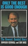 Only the best is good enough : the Howard Kendall story