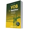 VOB f�r Bauleiter: Erl�uterungen, Praxisbeispiele, Musterbriefe