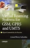 Virtual Roaming Systems for GSM, GPRS and UMTS: Open Connectivity in Practice