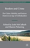 Borders and crime : pre-crime, mobility and serious harm in an age of globalization
