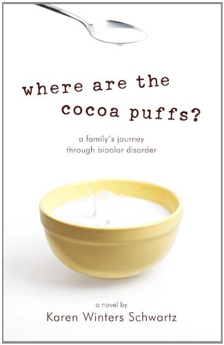 Where Are the Cocoa Puffs?: A Family's Journey Through Bipolar Disorder