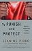 To Punish and Protect: Against a System That Coddles Criminals