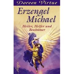 Erzengel Michael: Heiler, Helfer und Besch�tzer