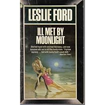 Ill Met By Moonlight by Leslie Ford by Leslie Ford by Leslie Ford