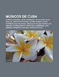 M Sicos de Cuba: Compay Segundo, Dave Lombardo, Celia Cruz, Olga Guillot, Omara Portuondo, Sen N Su Rez, David Torrens, Bola de Nieve