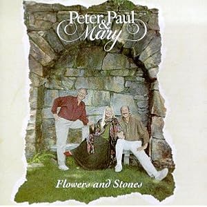 Peter, Paul & Mary - Flowers And Stones