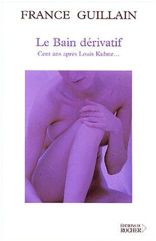 Le bain d�rivatif : Cent ans apr�s Louis Khune...