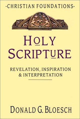 Holy Scripture: Revelation, Inspiration & Interpretation (Christian Foundations)