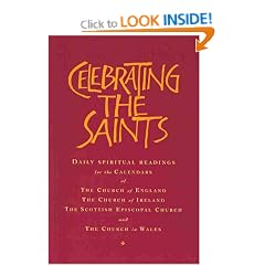 Celebrating the Saints: Daily Spiritual Readings for the Calendars of the Church of England, the Church of Ireland, the Scottish Episcopal Church and the Church in Wales