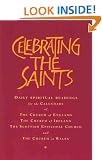 Celebrating the Saints: Daily Spiritual Readings for the Calendars of the Church of England, the Church of Ireland, the Scottish Episcopal Church and the Church in Wales