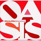 Little by Little by  Oasis 