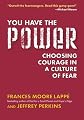 You Have the Power: Choosing Courage in a Culture of Fear