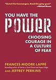 You Have the Power: Choosing Courage in a Culture of Fear