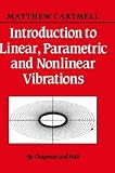 Introduction to Linear, Parametric and Nonlinear Vibrations