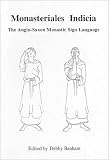 Monasteriales Indicia: Anglo-Saxon Monastic Sign-language