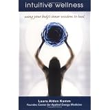 Intuitive Wellness: Using Your Body's Inner Wisdom to Heal