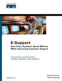 E-Support: How Cisco Systems Saves Millions While Improving Customer Support