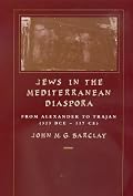 Jews in the Mediterranean Diaspora: From Alexander to Trajan (323 BCE-117 CE) (Hellenistic Culture and Society)