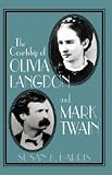 The Courtship of Olivia Langdon and Mark Twain (Cambridge Studies in American Literature and Culture) The Courtship of Olivia Langdon and Mark Twain (Cambridge Studies in American Literature and Culture)