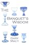 The Banquet's Wisdom: A Short History of the Theologies of the Lord's Supper