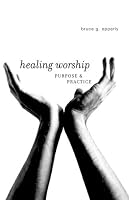 Healing Worship: Purpose & Practice