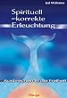 Spirituell unkorrekte Erleuchtung: Ausbrechen in die Freiheit