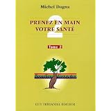 Prenez en main votre sant� : Tome 2par Michel Dogna