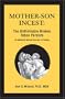 Mother-Son Incest: The Unthinkable Broken Taboo Persists; An Updated and Revised Overview of Findings