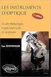 Les instruments d\'optique. Etude théorique, expérimentale et pratique, 2ème édition