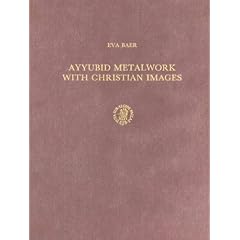 Ayyubid Metalwork with Christian Images: (Muqarnas, Supplements)