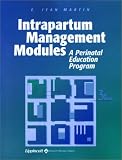 Intrapartum Management Modules: A Perinatal Education Program (Martin, Intrapartum Management Modules)
