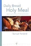 Daily Bread, Holy Meal: Opening the Gifts of Holy Communion (Worship Matters (Augsburg Fortress))