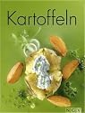 Kartoffeln: Rezeptpalette von der Suppe bis zur S&uuml;ssspeise