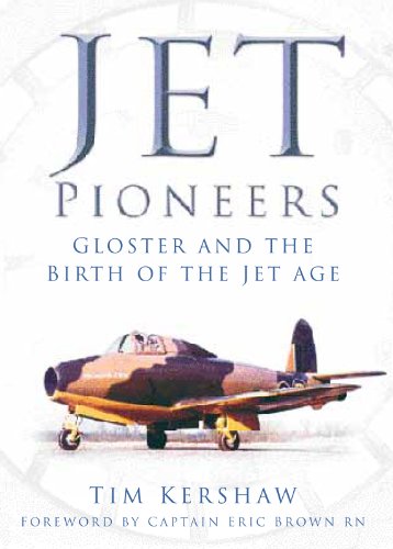 Jet Pioneers: Gloster and the Birth of the Jet Age