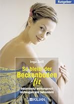 So bleibt der Beckenboden fit. Inkontinenz wirkungsvoll vorbeugen und behandeln.