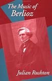 The Music of Berlioz