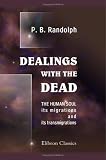 Dealings with the Dead: The human soul, its migrations and its transmigrations