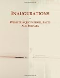 Inaugurations: Webster's Quotations, Facts and Phrases