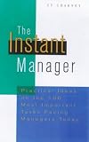 Instant Manager, The: More Than 100 Quick Tips and Techniques for Great Results