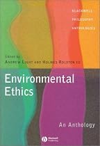 Environmental Ethics: An Anthology (Blackwell Philosophy Anthologies)