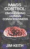 Mass Control: Engineering Human Consciousness