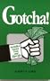Gotcha! Swindles, Scams, Cons and Rip-Offs