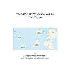 The 2007-2012 World Outlook for Hair Dryers (Paperback)